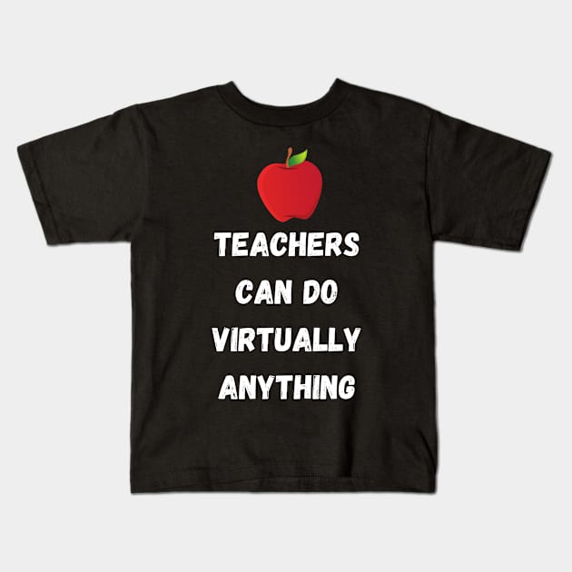 Teachers Can Do Virtually Anything Design Kids T-Shirt by Intuit Canvas